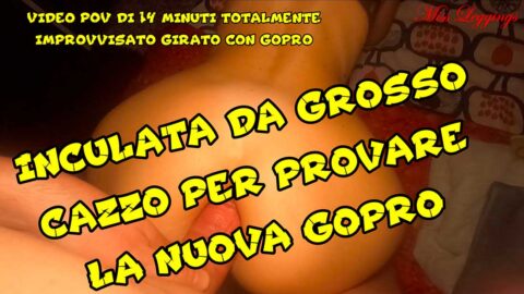 INCULATA DA GROSSO CAZZO PER PROVARE LA NUOVA GOPRO